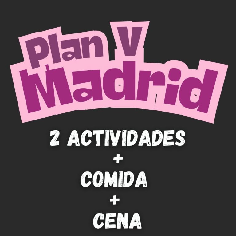 Plan V Madrid –  2 Actividades + Comida + Cena