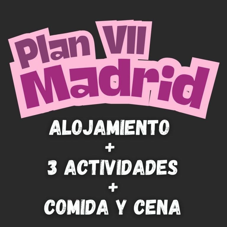 Plan VII Madrid – Alojamiento + Comida + Cena + 3 Actividades
