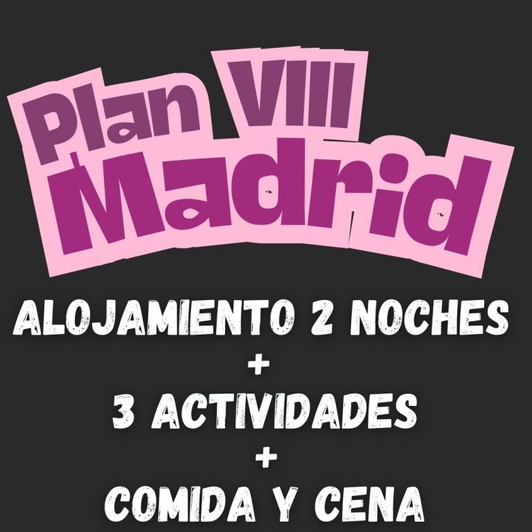 Plan VIII Madrid – 2 Alojamientos + Comida + Cena + 3 Actividades